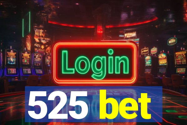 525 bet